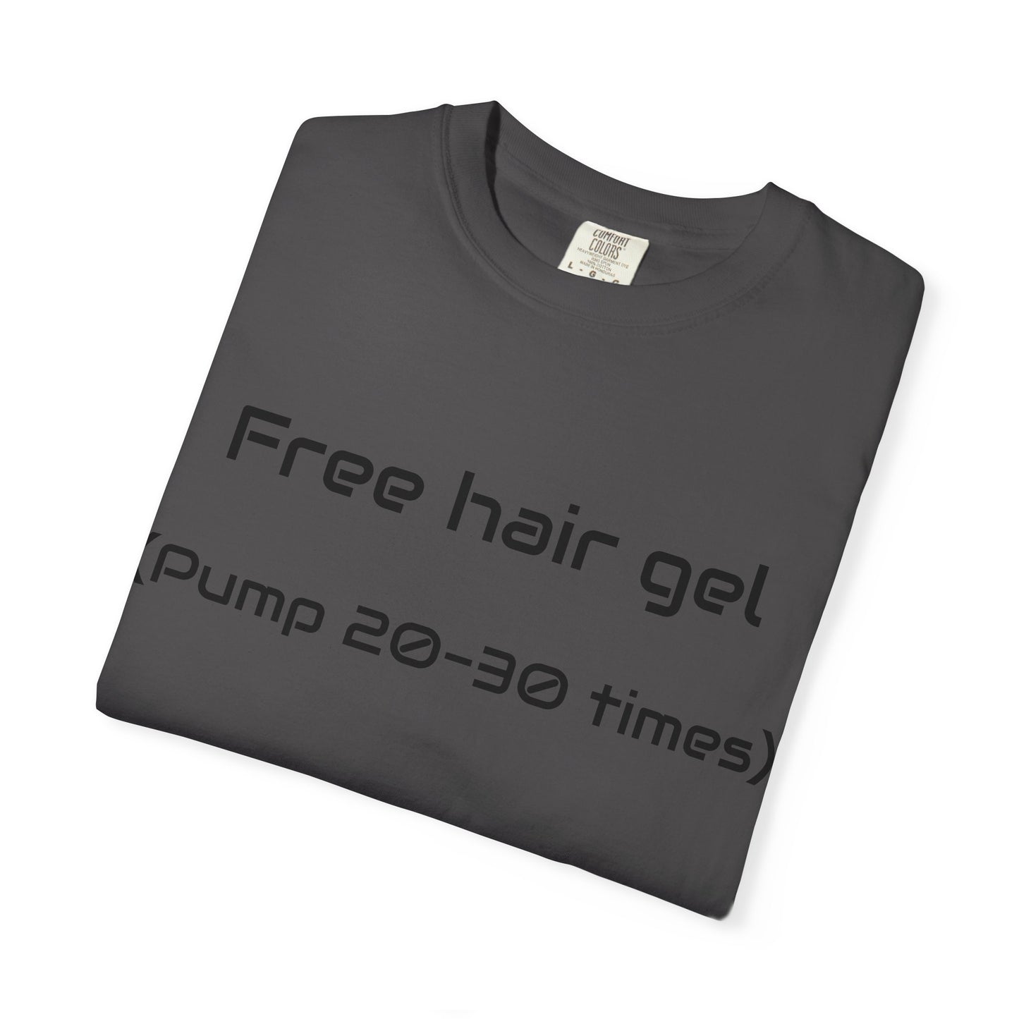 Free Hair Gel T-Shirt ("Pump 20–30 Times") — Funny Novelty Tee with Arrow