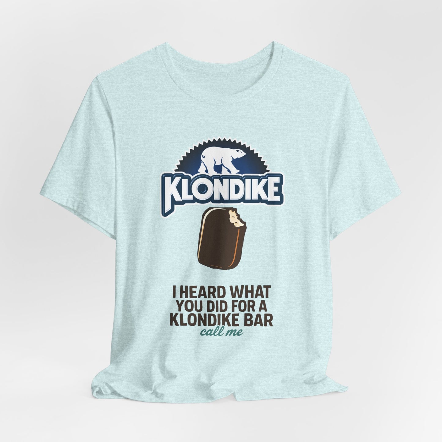 Klondike Joke Tee — "I Heard What You Did For a Klondike (Call Me)"