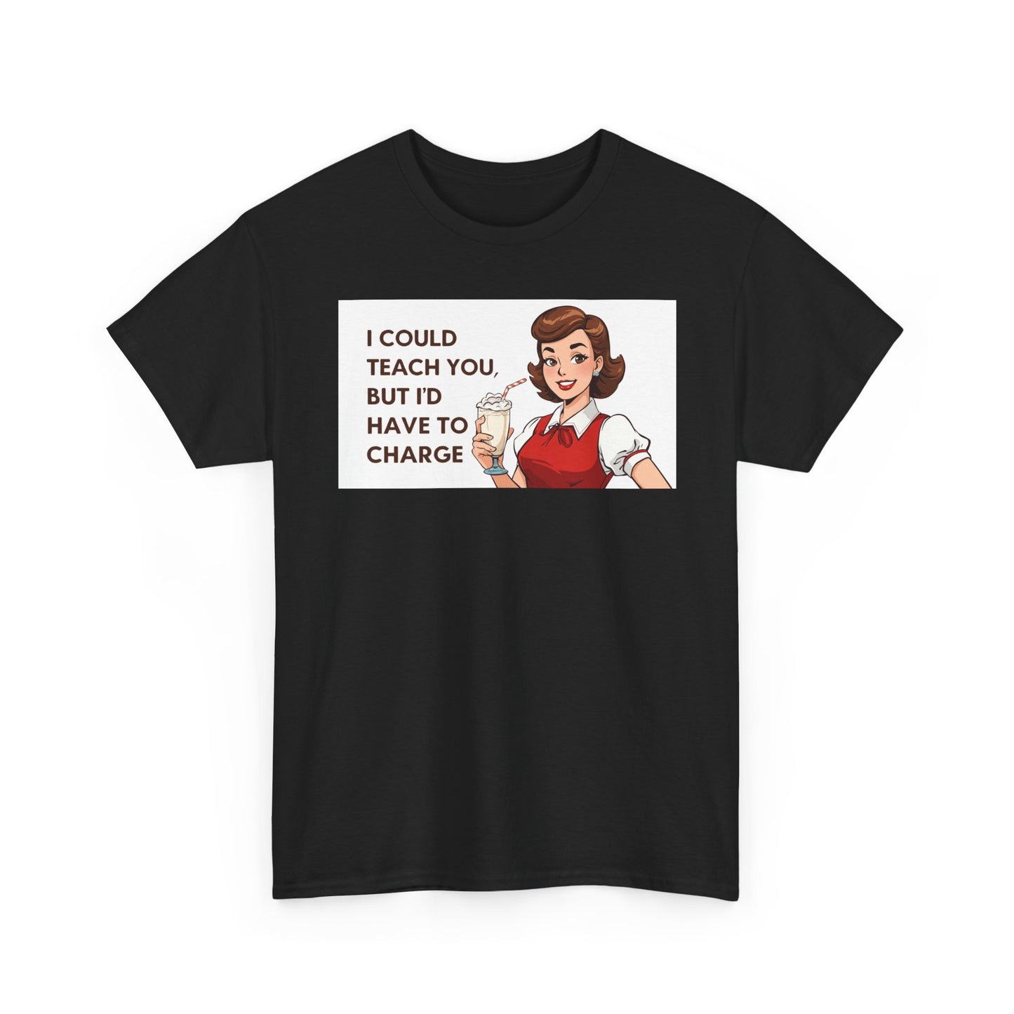 Teacher Humor T-Shirt — "I Could Teach You But I'd Have To Charge" Vintage Retro Design