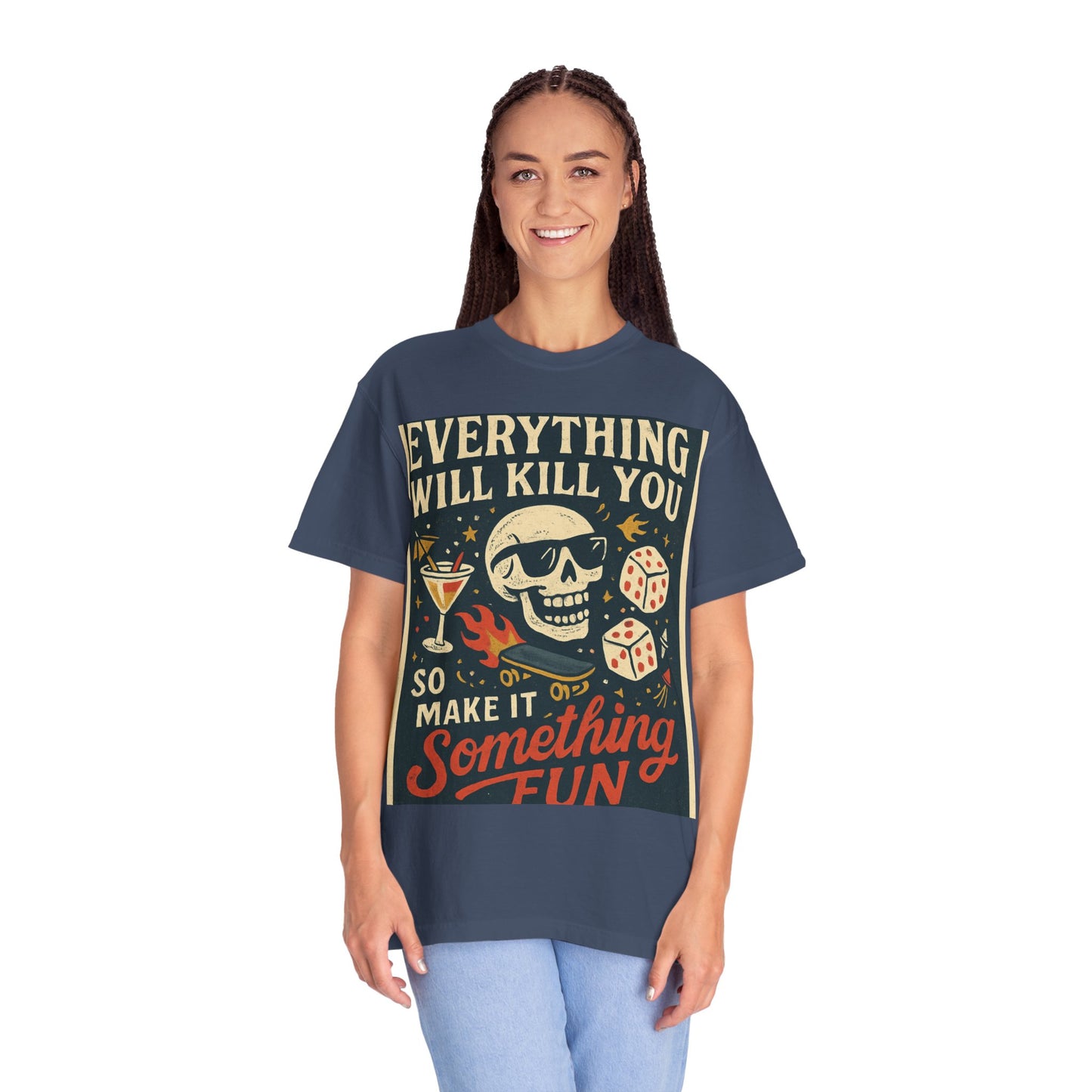 Skull & Scythe T-Shirt — "Everything Will Kill You, So Make It Something Fun" Graphic Tee
