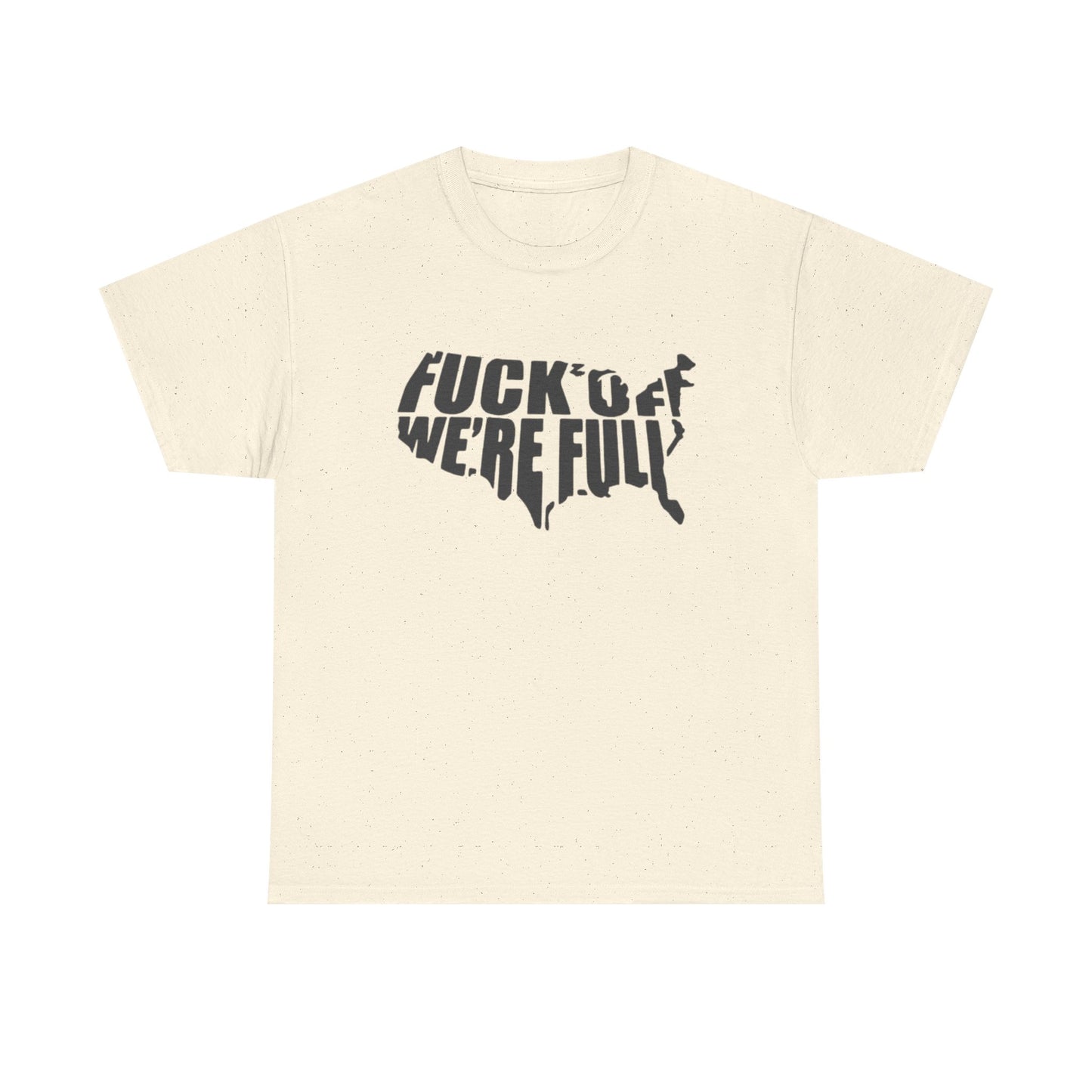 Statement Tee — “Fuck Off We’re Full” USA Silhouette Political T-Shirt