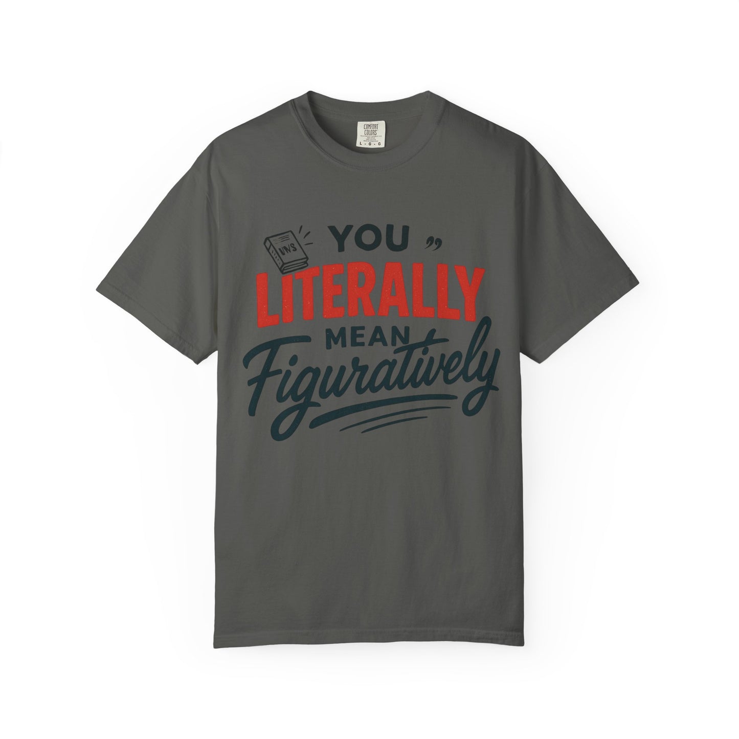 Literally Not Figuratively T-Shirt — Funny Grammar Nerd Tee