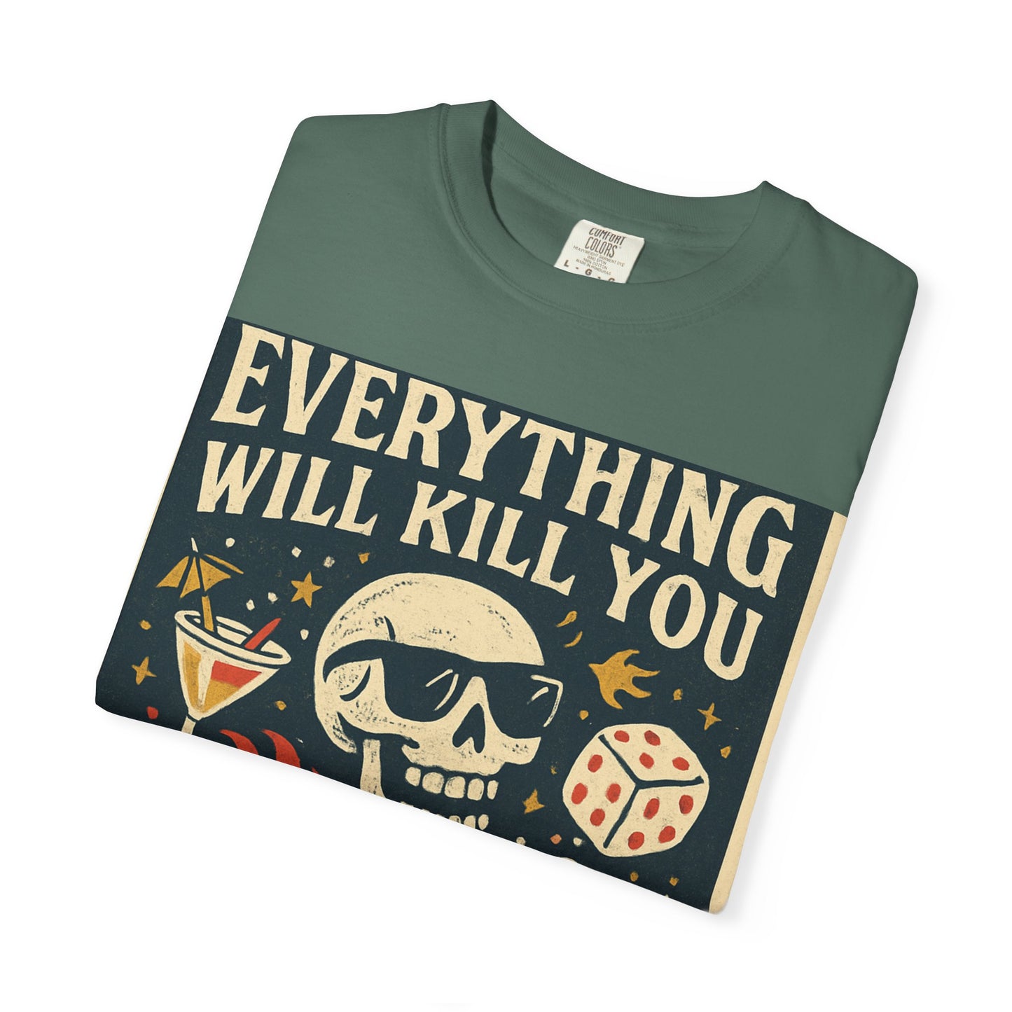 Skull & Scythe T-Shirt — "Everything Will Kill You, So Make It Something Fun" Graphic Tee