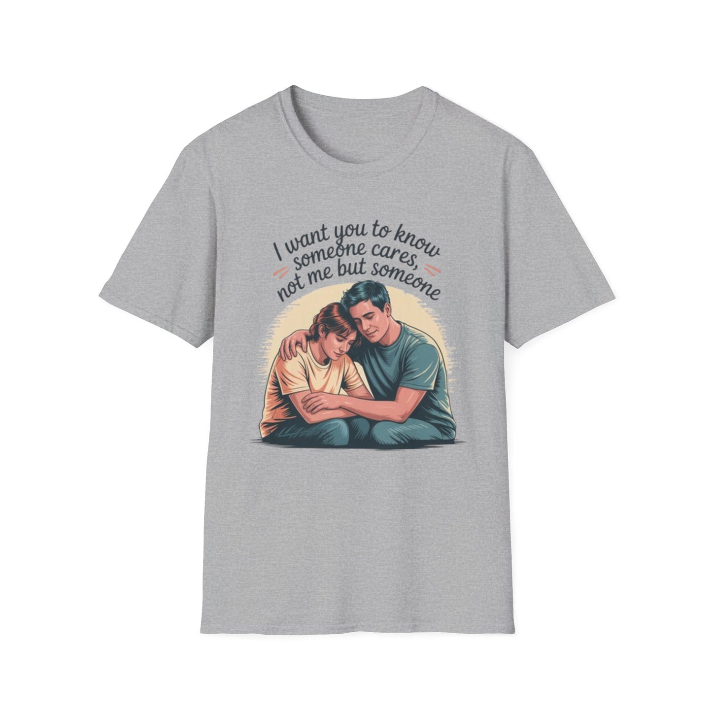 T-Shirt — "I Want You to Know Someone Cares (Not Me But Someone)" Comfort Tee