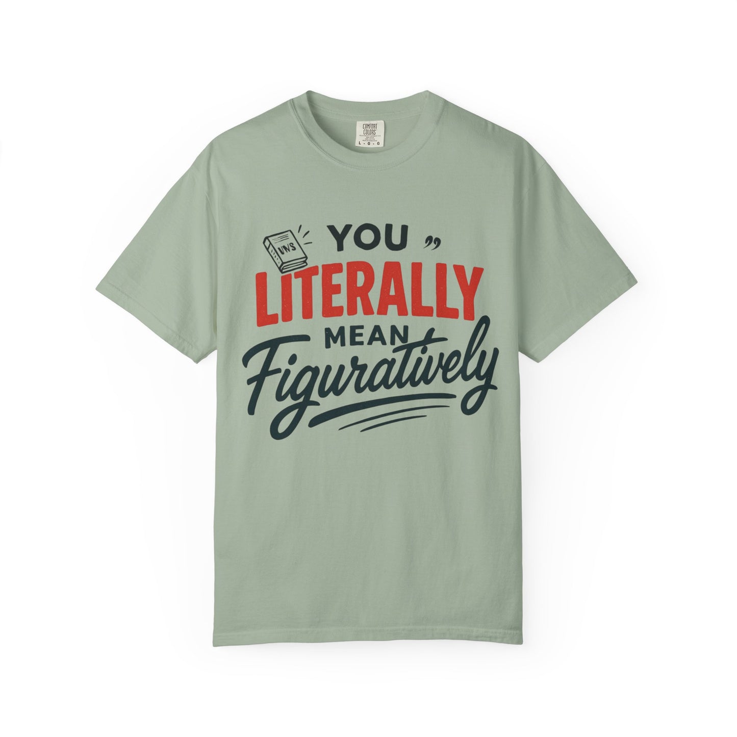 Literally Not Figuratively T-Shirt — Funny Grammar Nerd Tee