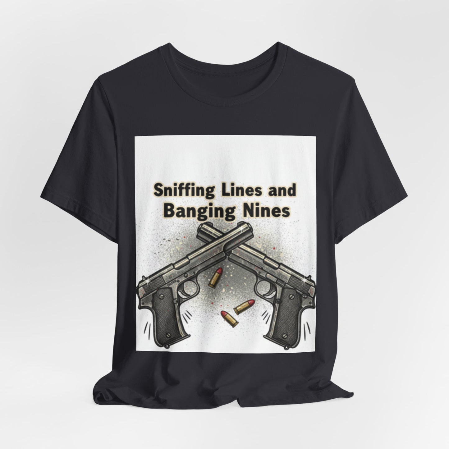 T‑Shirt — "Sniffing Lines and Banging Nines" Crossed Pistols Graphic Tee
