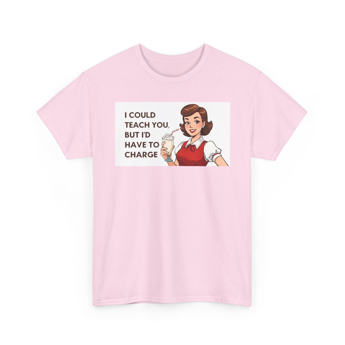 Teacher Humor T-Shirt — "I Could Teach You But I'd Have To Charge" Vintage Retro Design