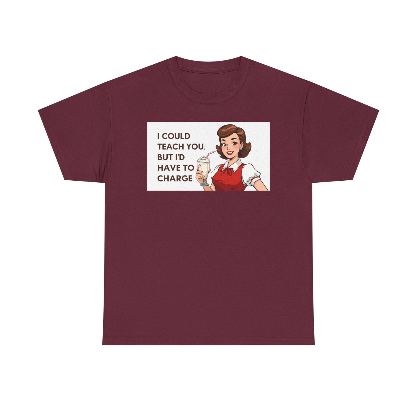 Teacher Humor T-Shirt — "I Could Teach You But I'd Have To Charge" Vintage Retro Design