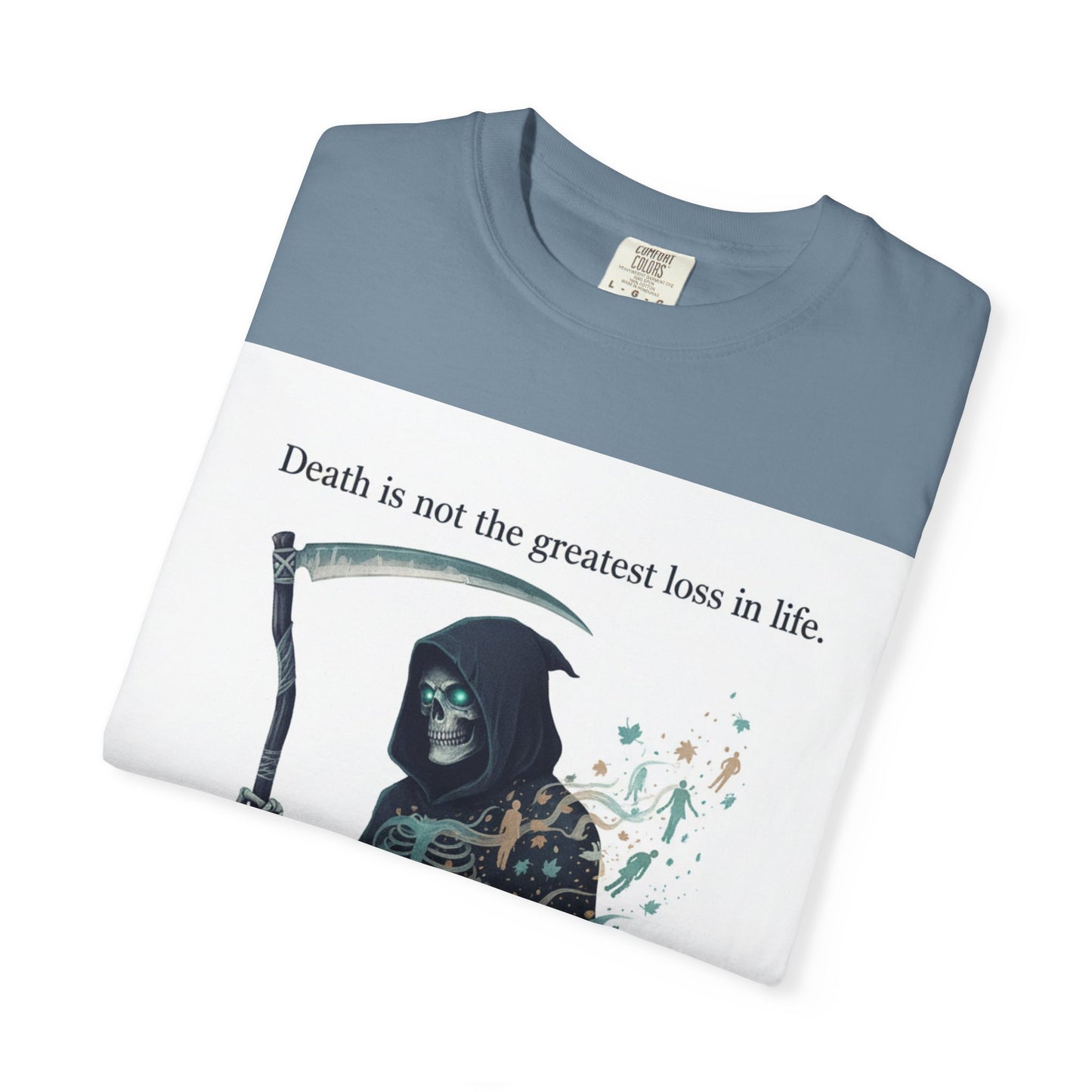 Grim Reaper Quote T-Shirt — “Death Is Not the Greatest Loss in Life” Graphic Tee