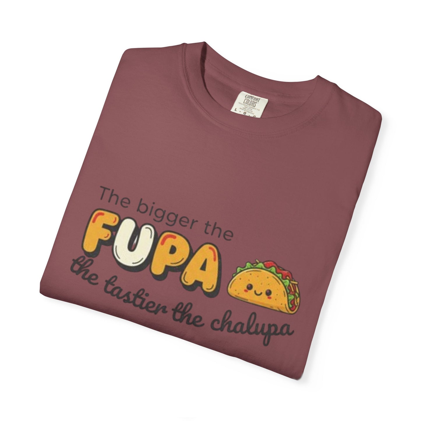 FUPA Taco T-Shirt — "The bigger the FUPA the tastier the chalupa" Funny Food Graphic Tee
