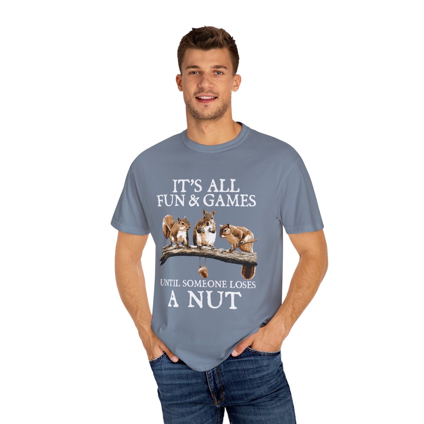 Funny Squirrel T-Shirt — “It’s All Fun & Games Until Someone Loses a Nut”