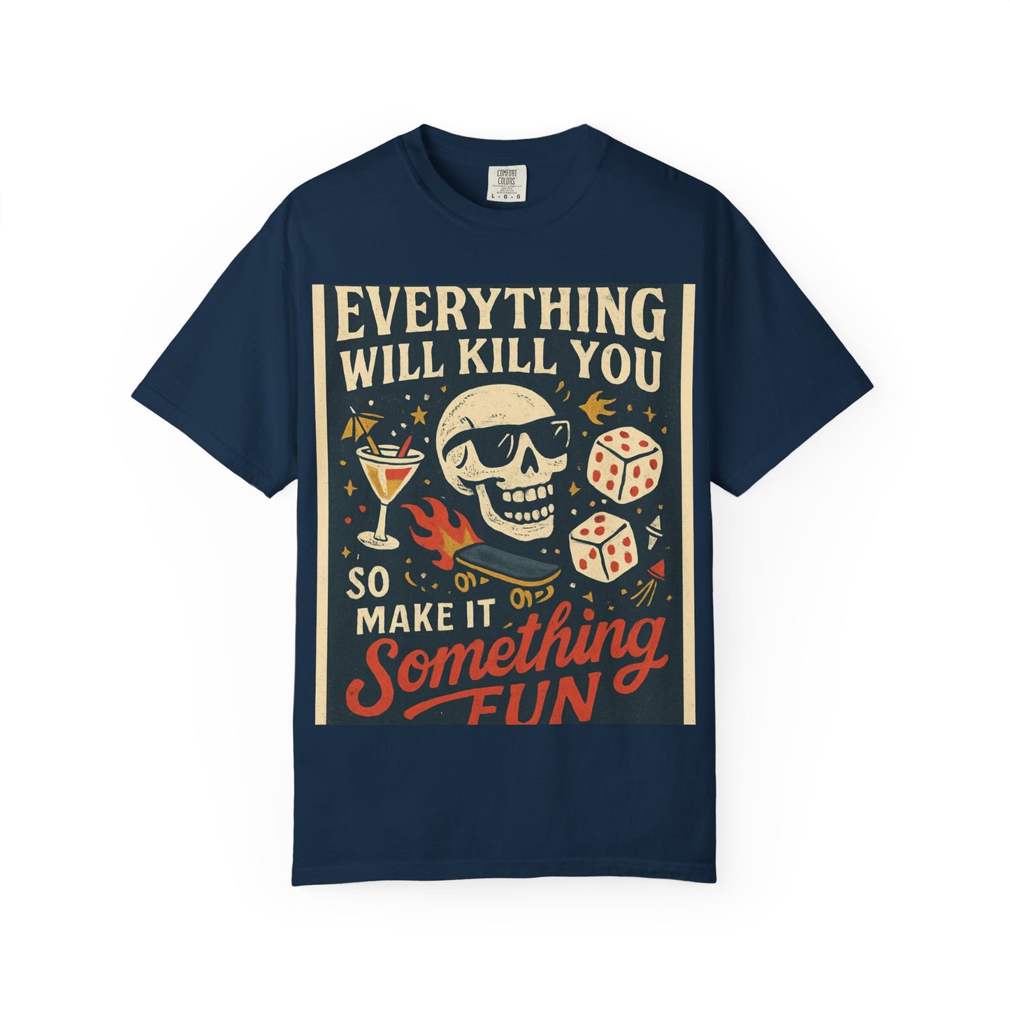 Skull & Scythe T-Shirt — "Everything Will Kill You, So Make It Something Fun" Graphic Tee