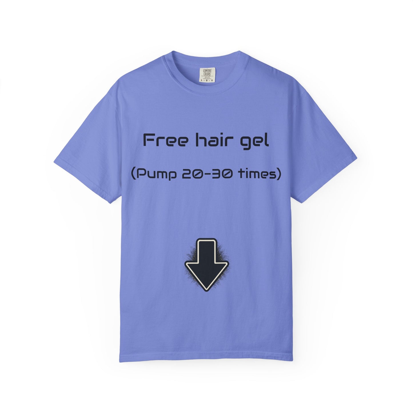 Free Hair Gel T-Shirt ("Pump 20–30 Times") — Funny Novelty Tee with Arrow