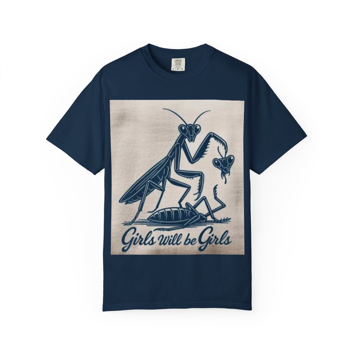 Girls Will Be Girls Unisex Garment-Dyed T-shirt, Funny Tee, Gift for Girls, Cute Graphic Shirt, Nature T-shirt, Unique Design Shirt