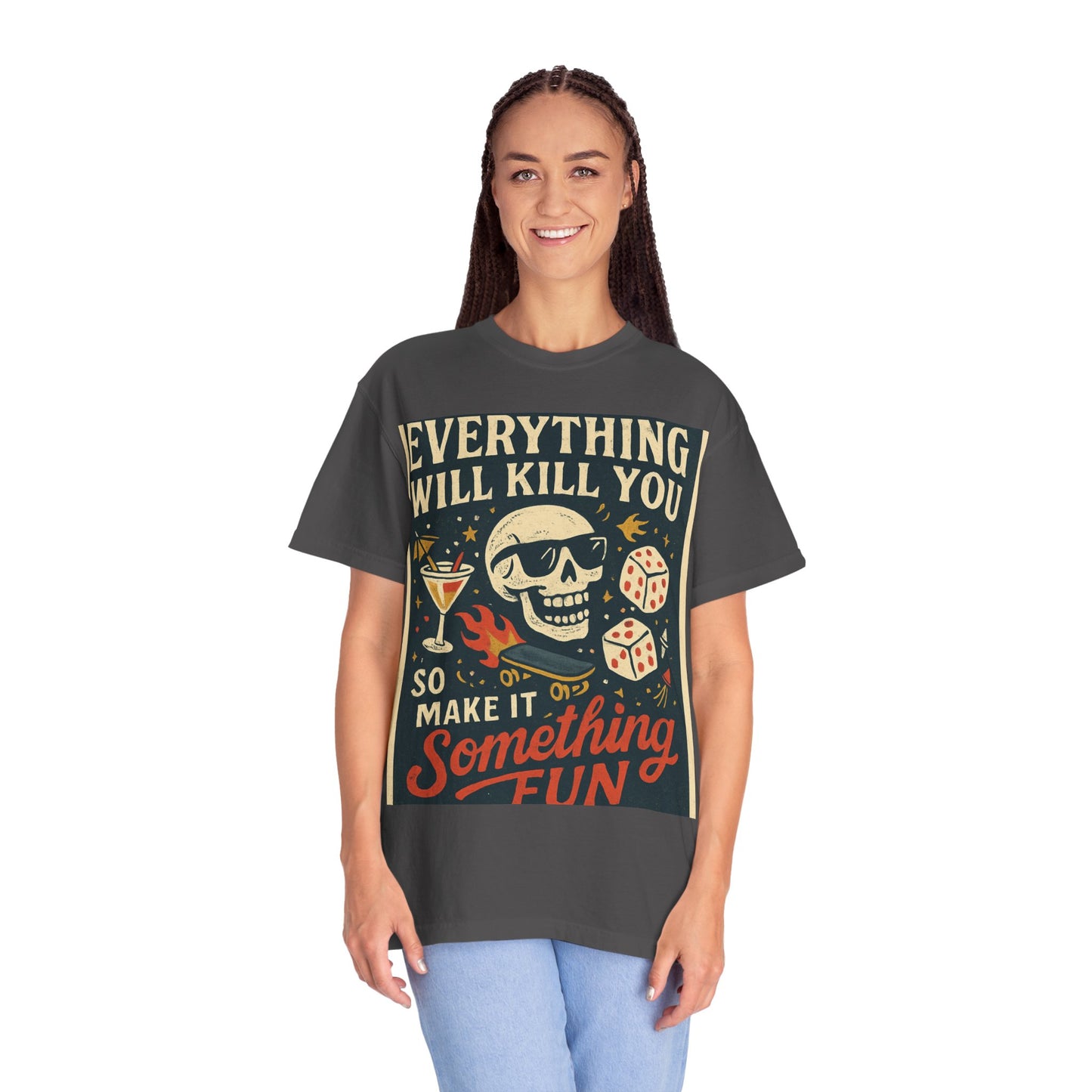 Skull & Scythe T-Shirt — "Everything Will Kill You, So Make It Something Fun" Graphic Tee
