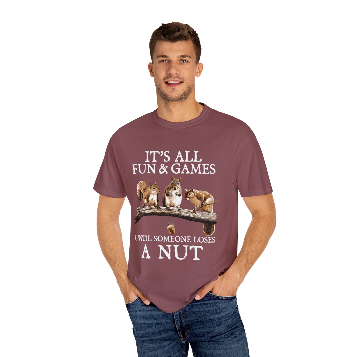 Funny Squirrel T-Shirt — “It’s All Fun & Games Until Someone Loses a Nut”