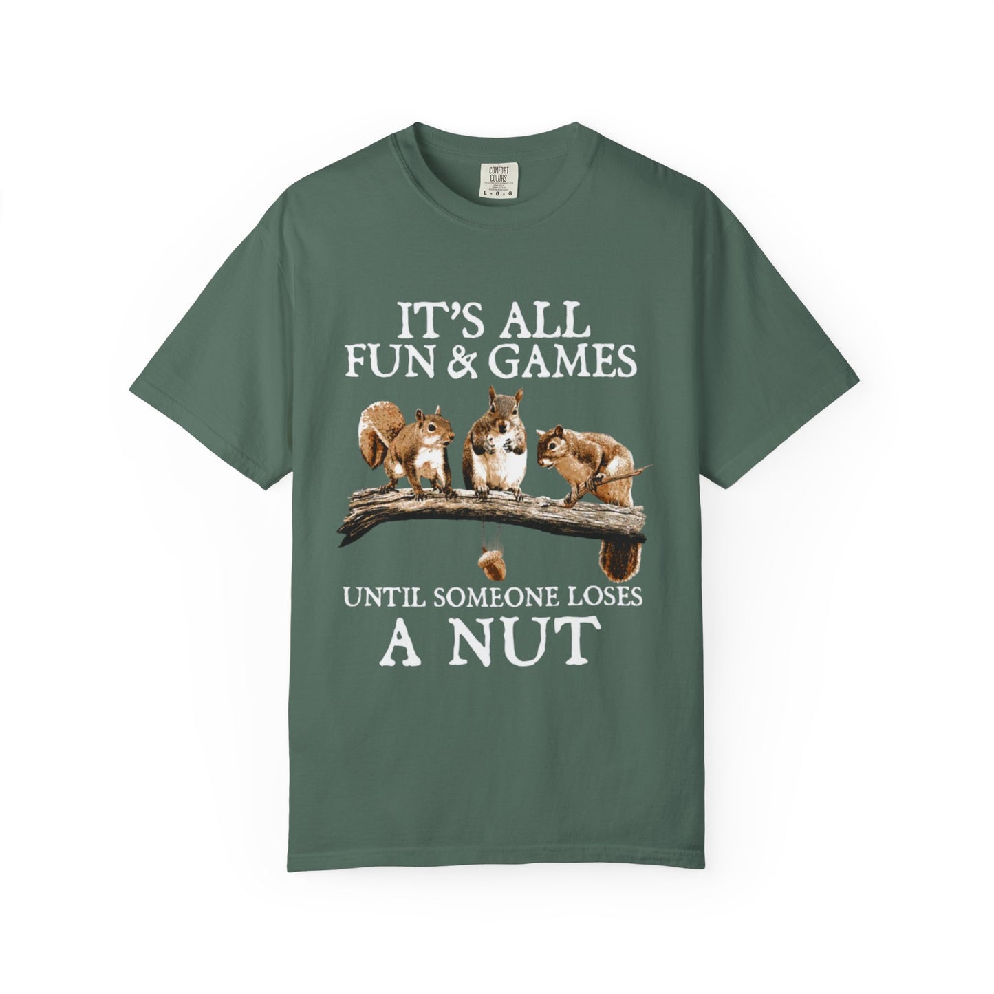 Funny Squirrel T-Shirt — “It’s All Fun & Games Until Someone Loses a Nut”