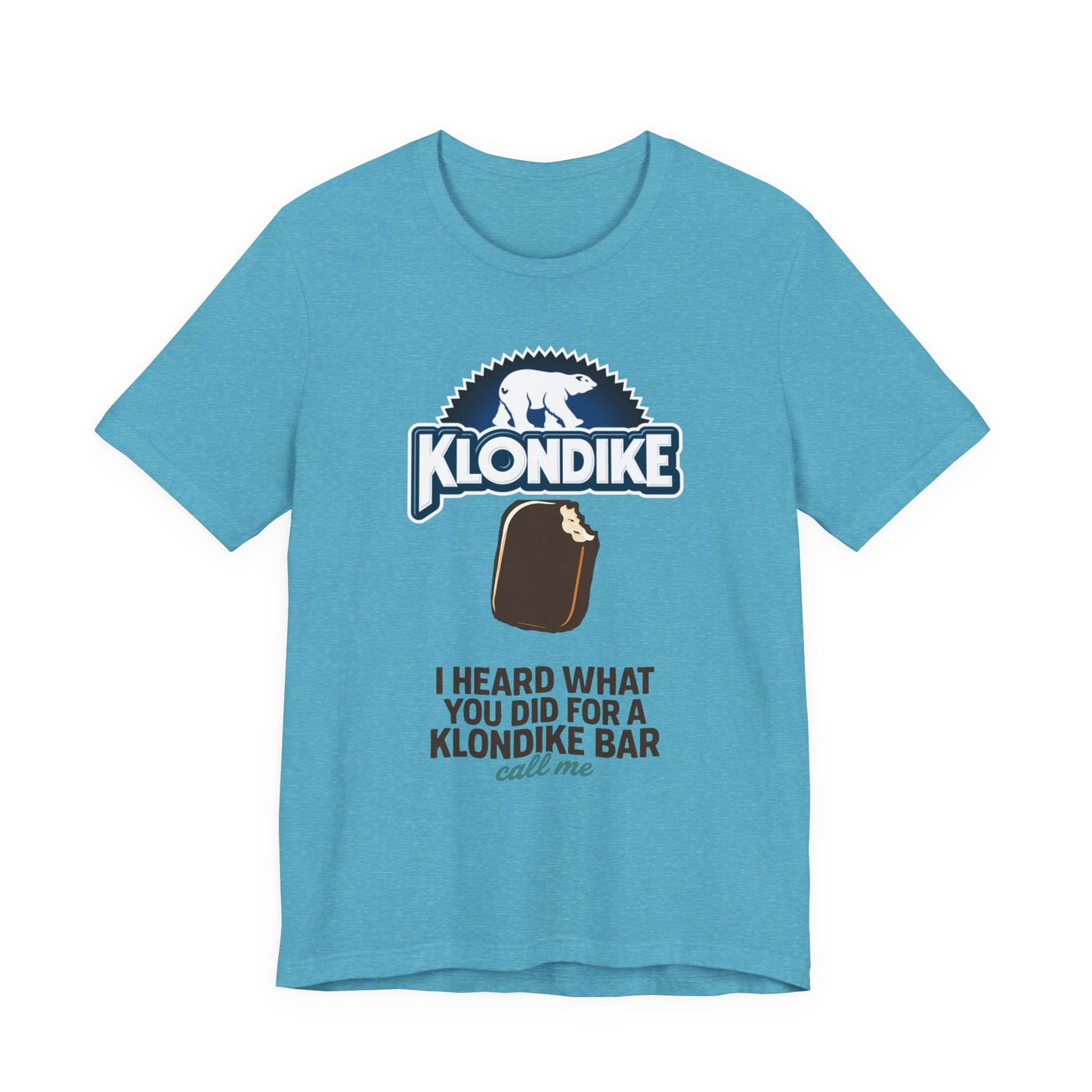 Klondike Joke Tee — "I Heard What You Did For a Klondike (Call Me)"