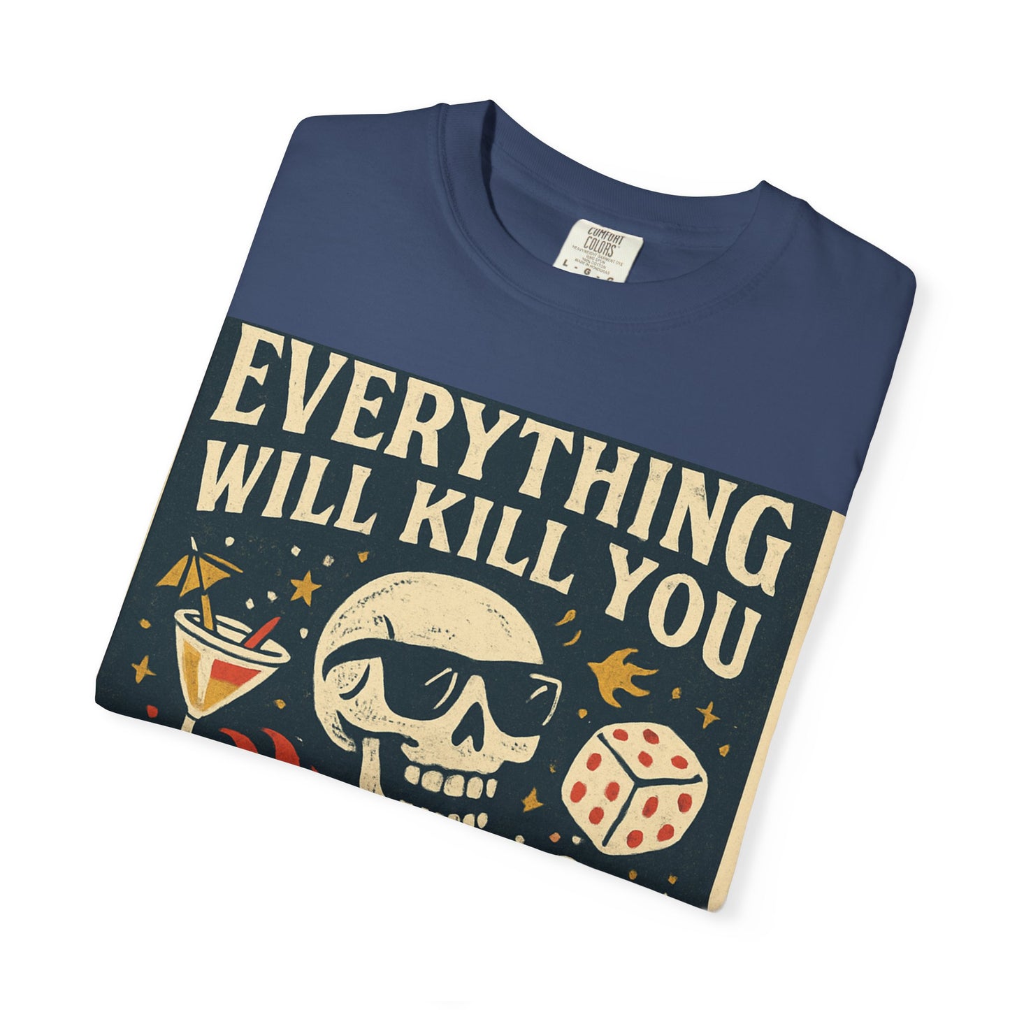 Skull & Scythe T-Shirt — "Everything Will Kill You, So Make It Something Fun" Graphic Tee