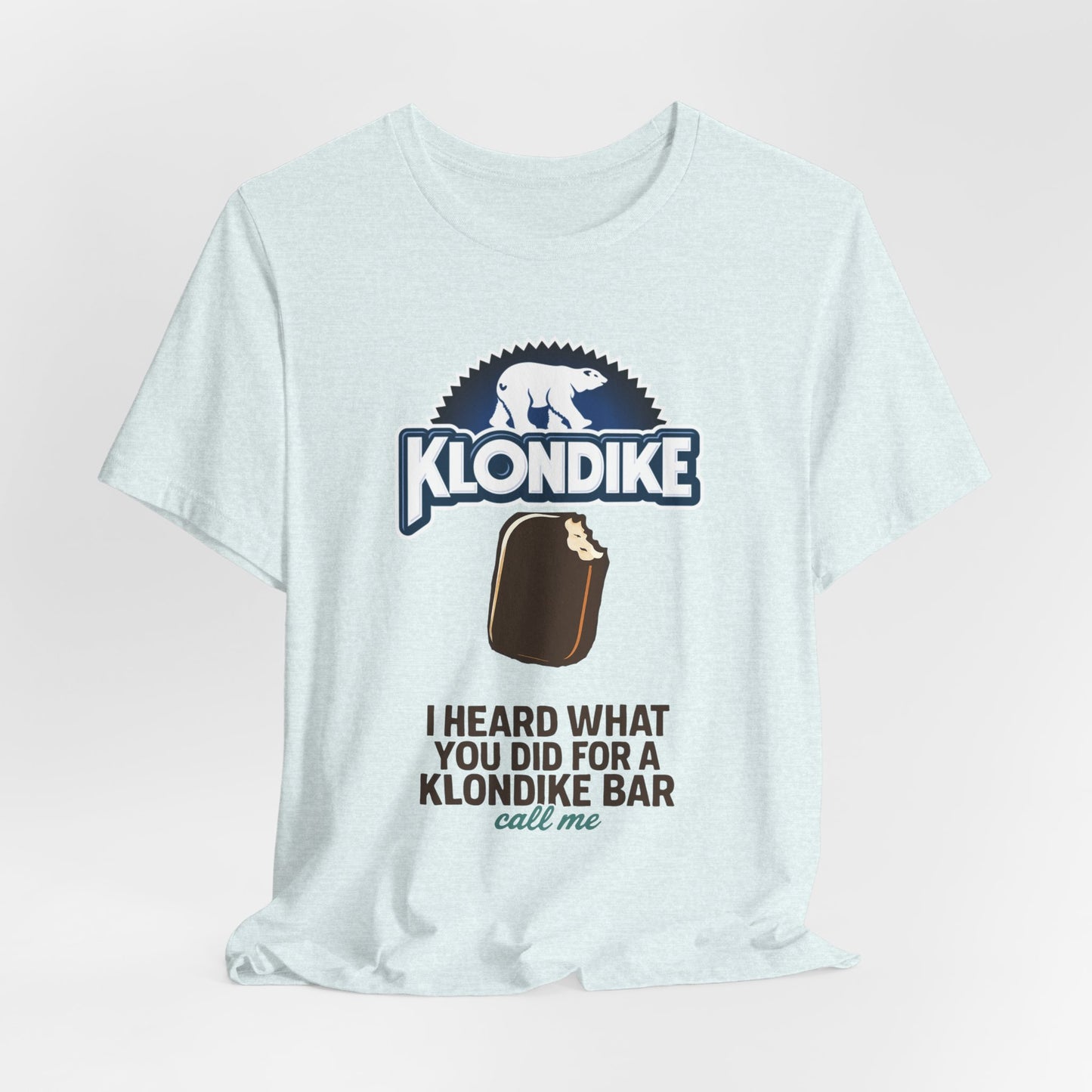 Klondike Joke Tee — "I Heard What You Did For a Klondike (Call Me)"