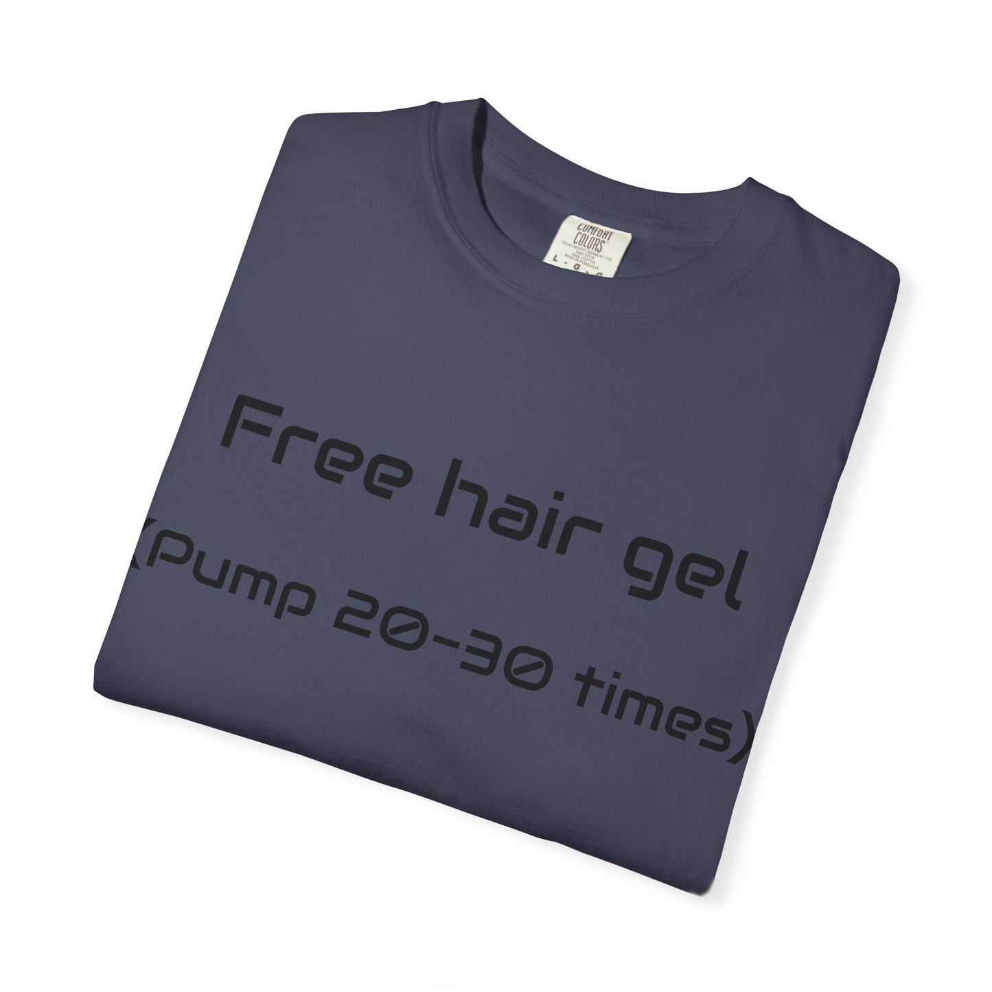 Free Hair Gel T-Shirt ("Pump 20–30 Times") — Funny Novelty Tee with Arrow