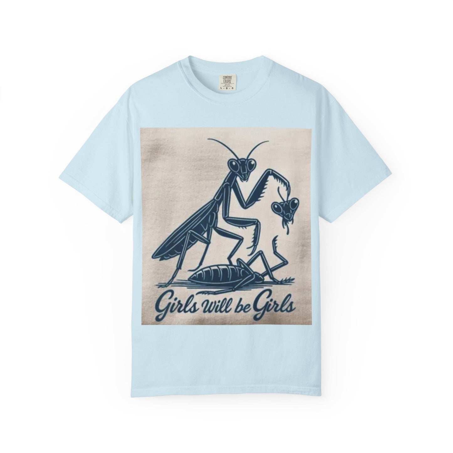 Girls Will Be Girls Unisex Garment-Dyed T-shirt, Funny Tee, Gift for Girls, Cute Graphic Shirt, Nature T-shirt, Unique Design Shirt