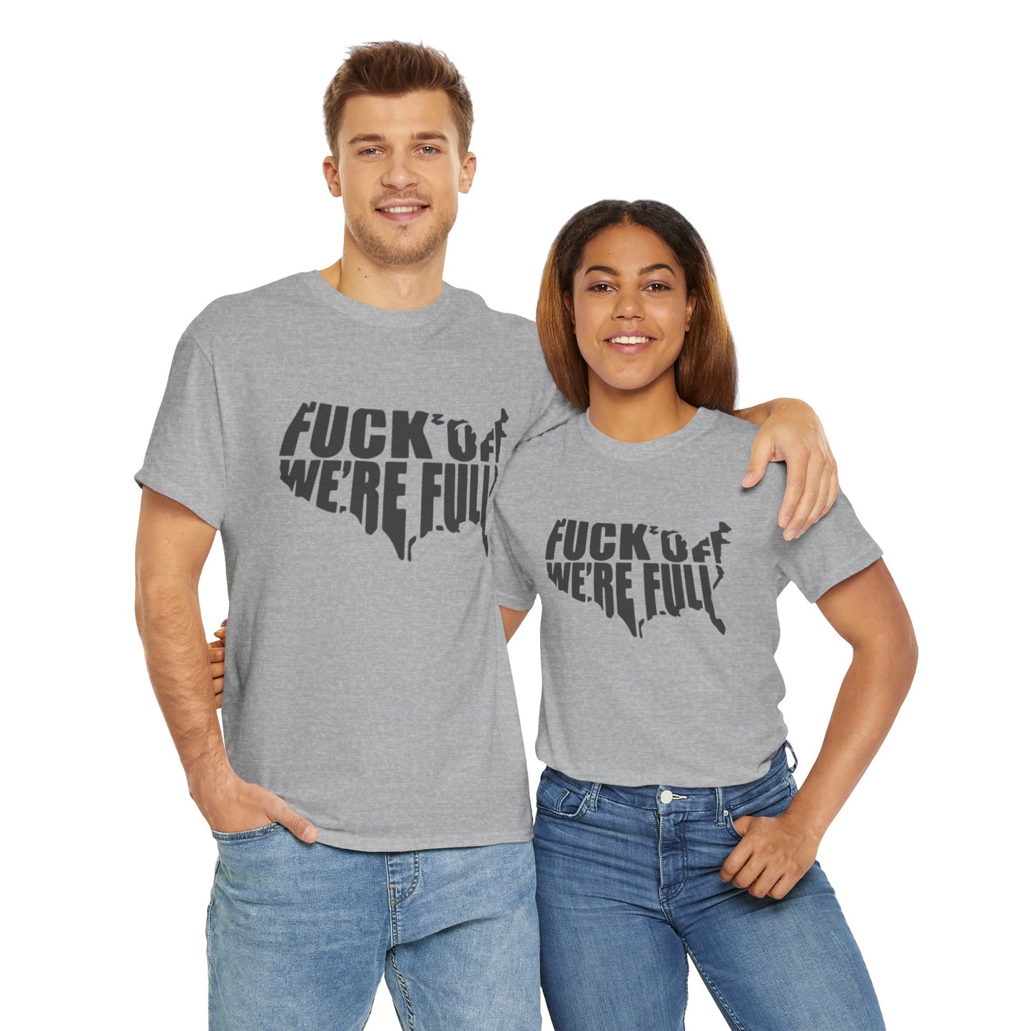 Statement Tee — “Fuck Off We’re Full” USA Silhouette Political T-Shirt