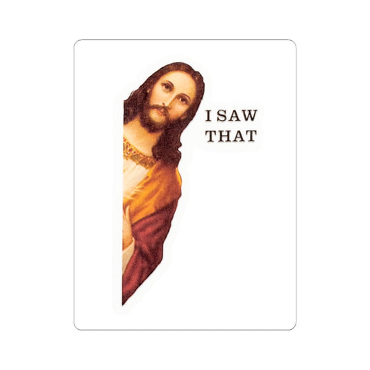 I Saw That Kiss-Cut Stickers | Humorous Christian Laptop Decals, Religious Gifts, Funny Stickers, Snarky Room Decor, Faith-Based Humor