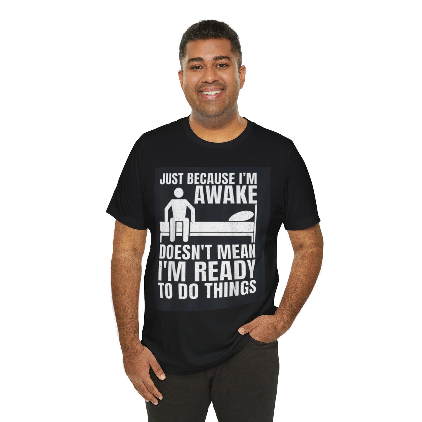 Funny Awakened Tee - Just Because I'm Awake, Unisex Graphic Shirt, Relaxed Fit, Gift for Night Owls, Casual Wear, Quirky Humor T-Shirt