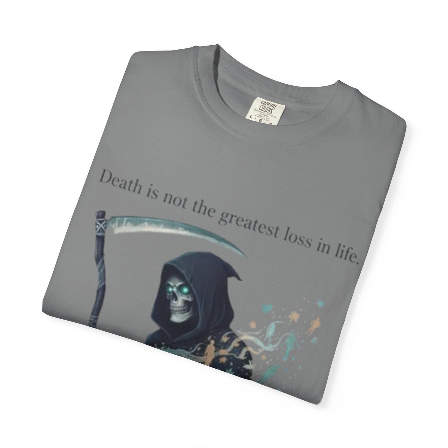 Grim Reaper Quote T-Shirt — "Death is not the greatest loss in life" Graphic Tee