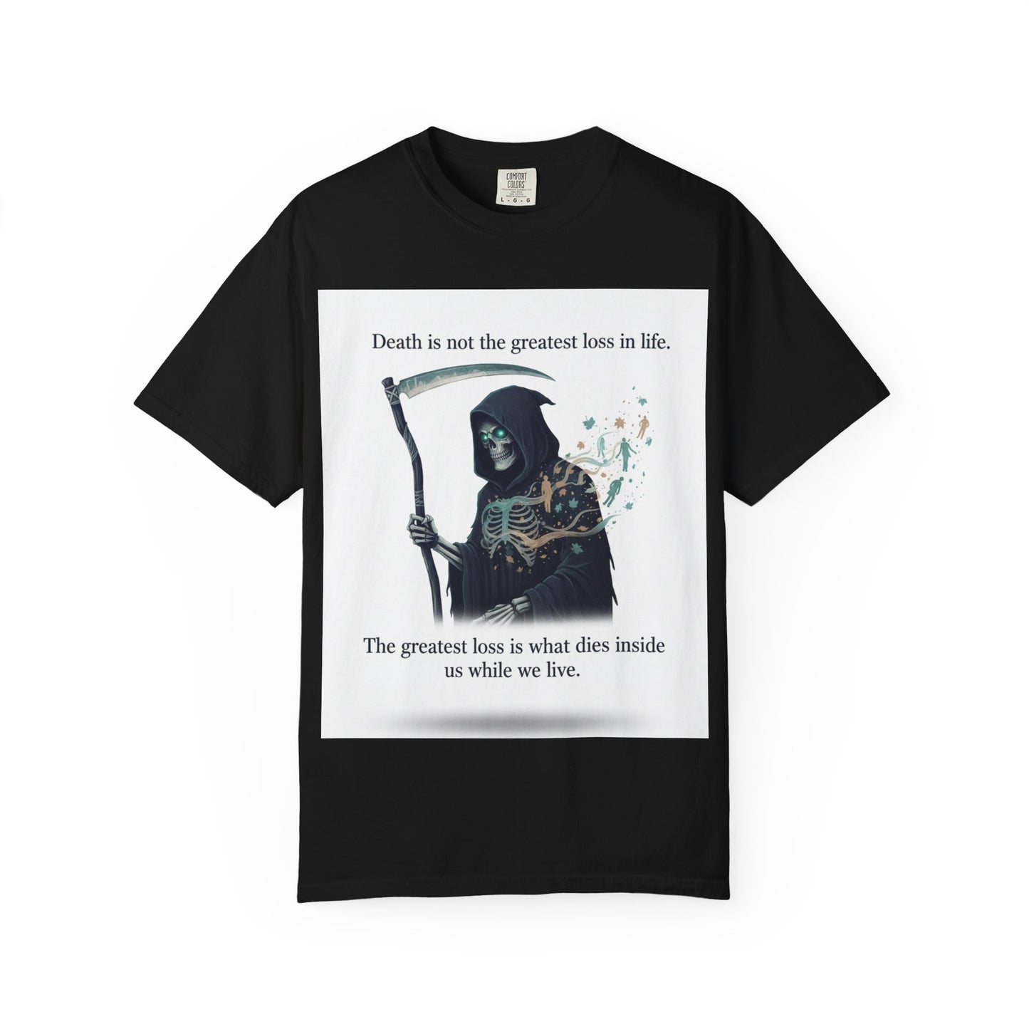 Grim Reaper Quote T-Shirt — “Death Is Not the Greatest Loss in Life” Graphic Tee