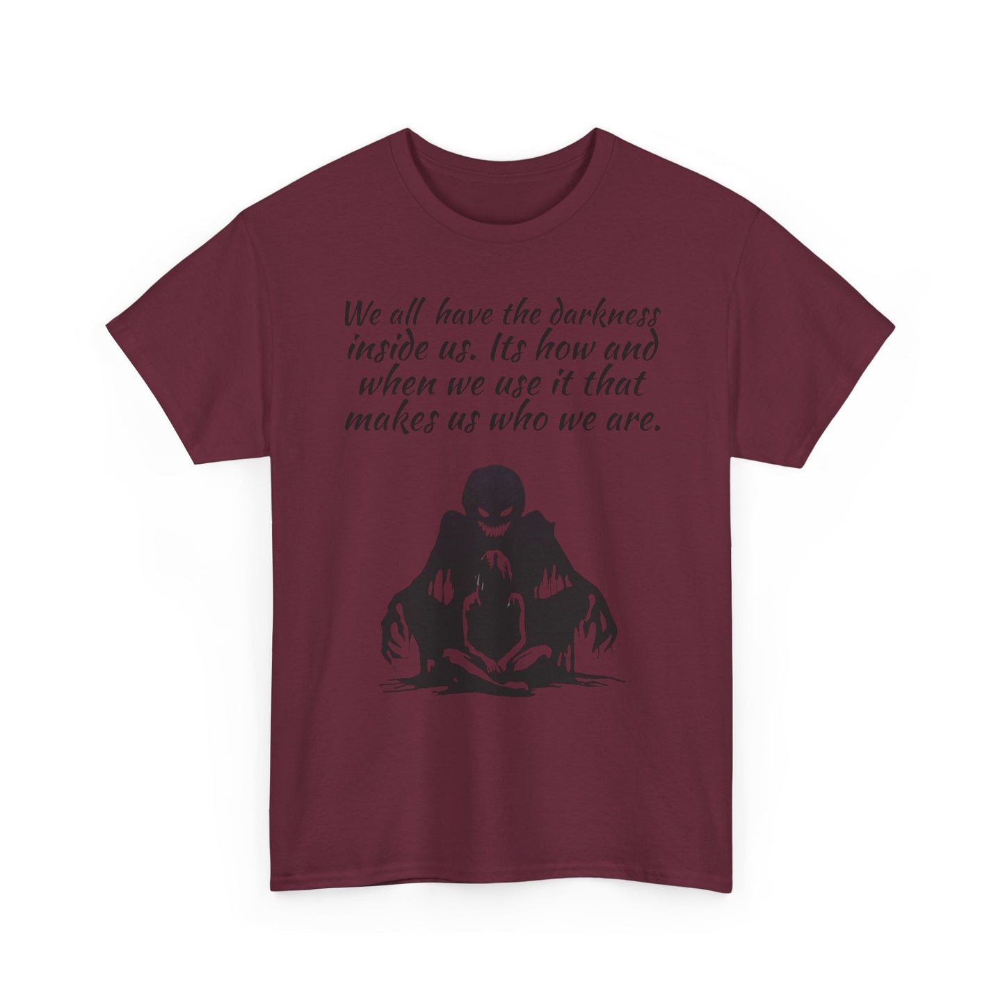 Darkness Inside Graphic Tee — "We all have the darkness inside us" Quote Shirt