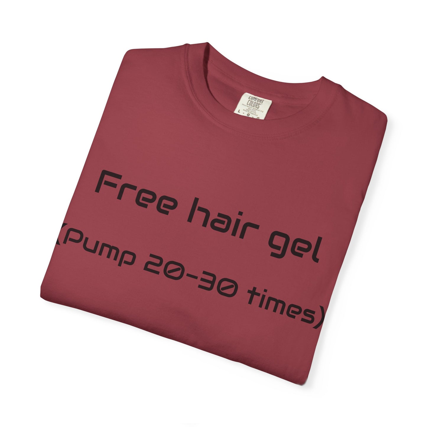 Free Hair Gel T-Shirt ("Pump 20–30 Times") — Funny Novelty Tee with Arrow