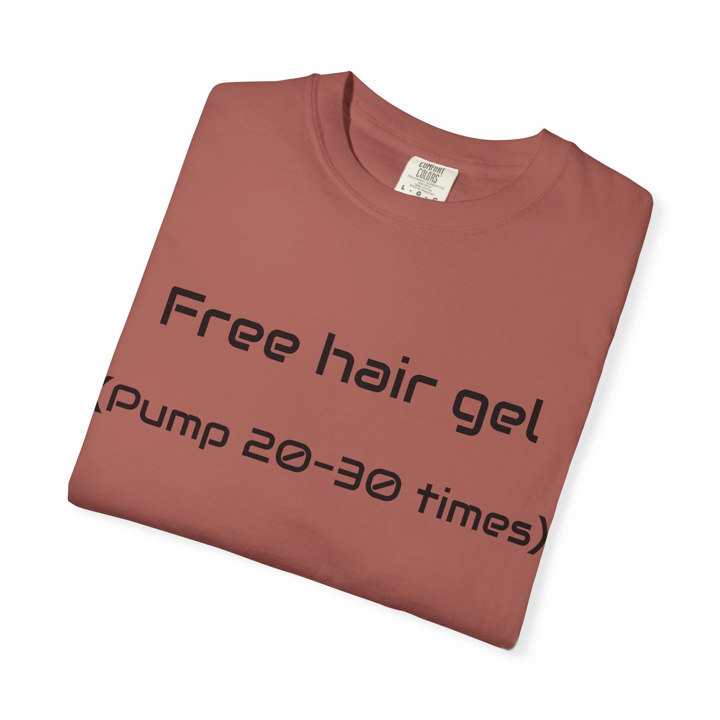 Free Hair Gel T-Shirt ("Pump 20–30 Times") — Funny Novelty Tee with Arrow