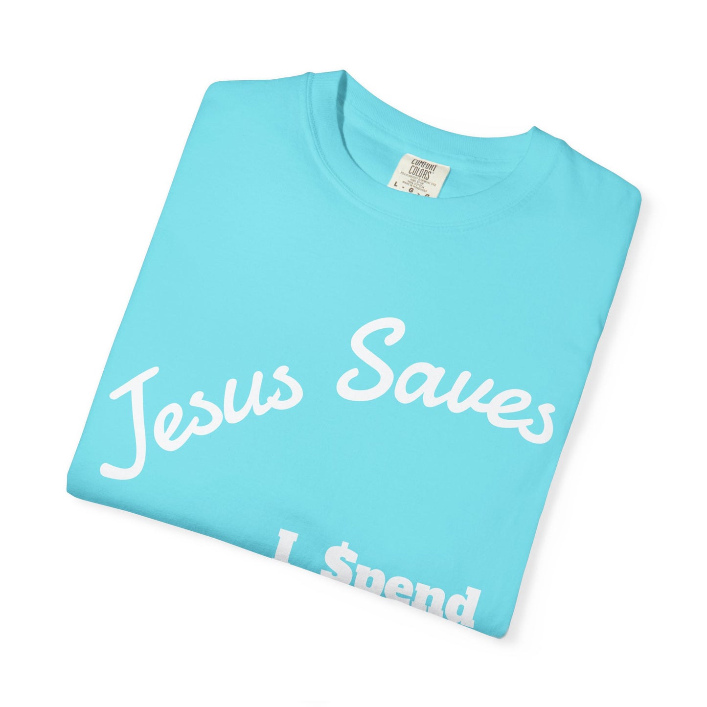 Faith-Inspired Unisex T-Shirt - Jesus Saves I Spend, Casual Wear, Christian Apparel, Gift for Believers, Everyday Comfort