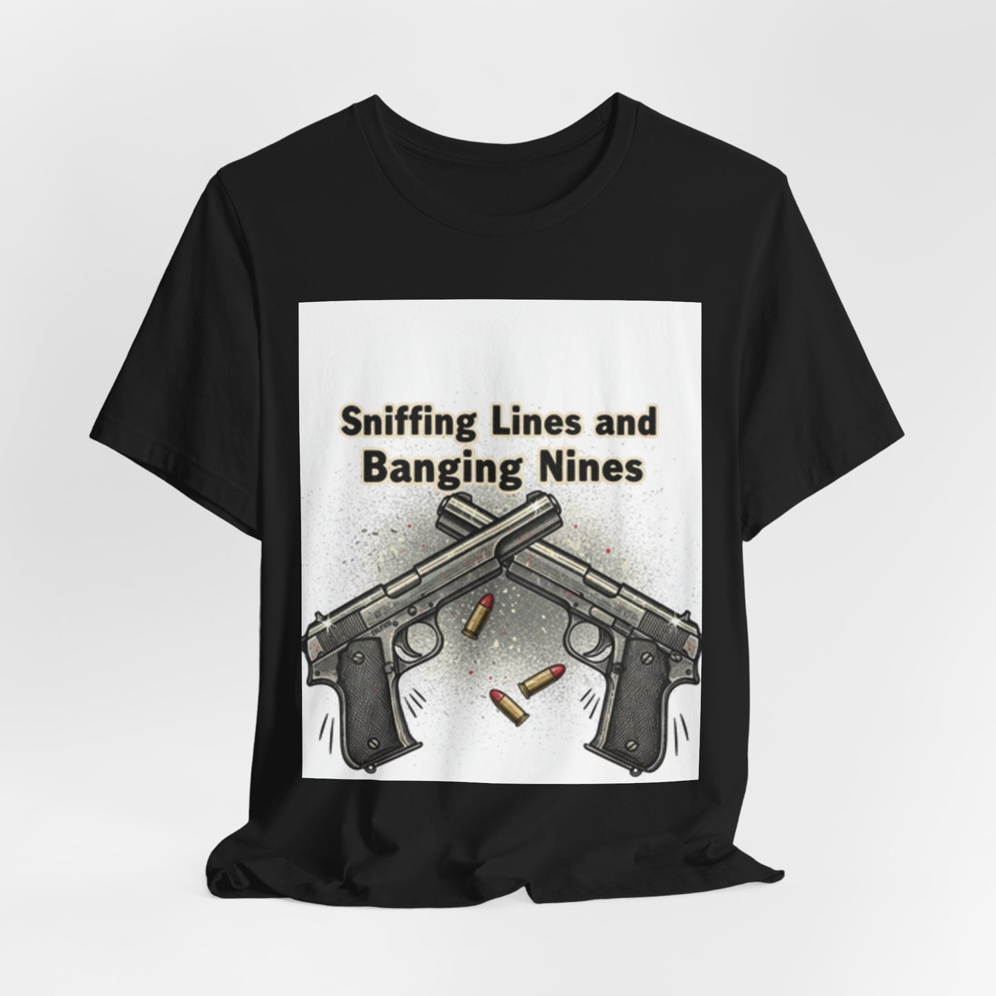 T‑Shirt — "Sniffing Lines and Banging Nines" Crossed Pistols Graphic Tee