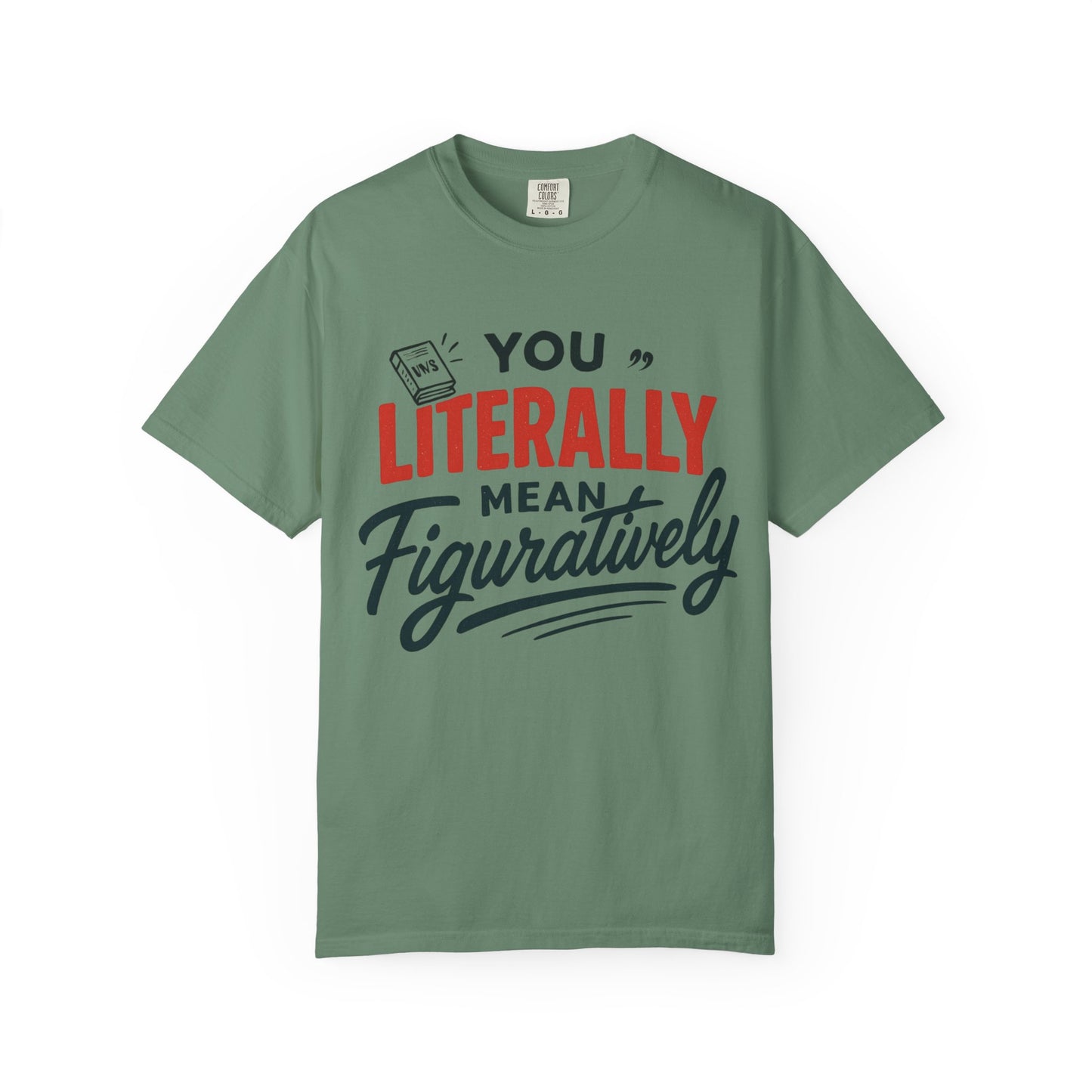 Literally Not Figuratively T-Shirt — Funny Grammar Nerd Tee
