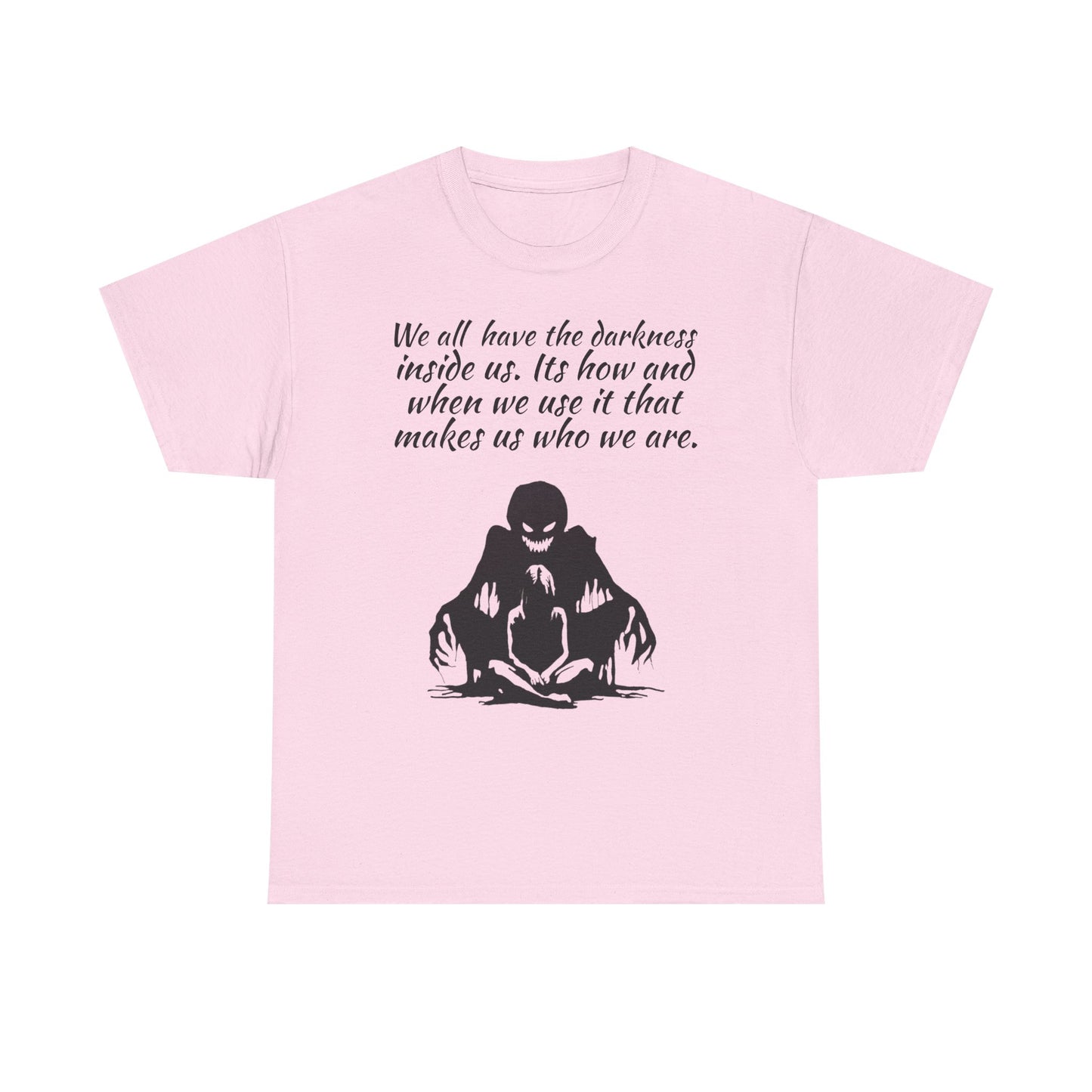 Darkness Inside Graphic Tee — "We all have the darkness inside us" Quote Shirt