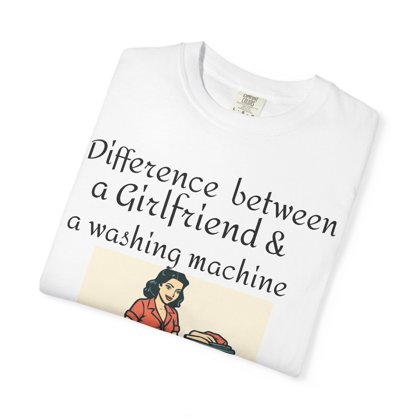 Vintage Pin-Up Laundry T-Shirt — "Difference between a Girlfriend & a washing machine"