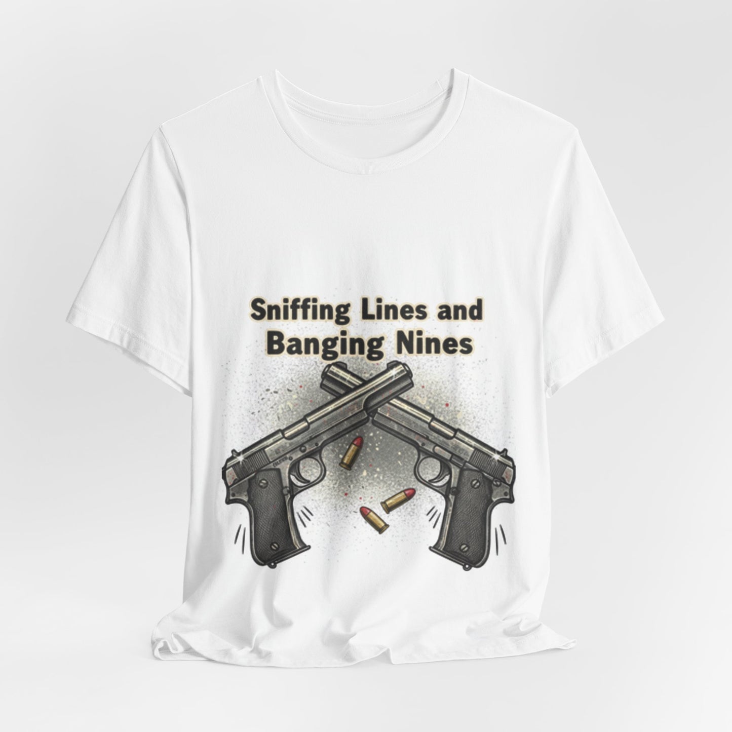 T‑Shirt — "Sniffing Lines and Banging Nines" Crossed Pistols Graphic Tee