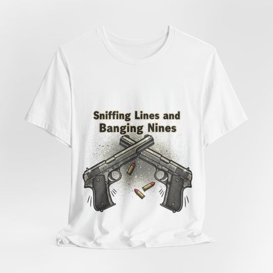 T‑Shirt — "Sniffing Lines and Banging Nines" Crossed Pistols Graphic Tee