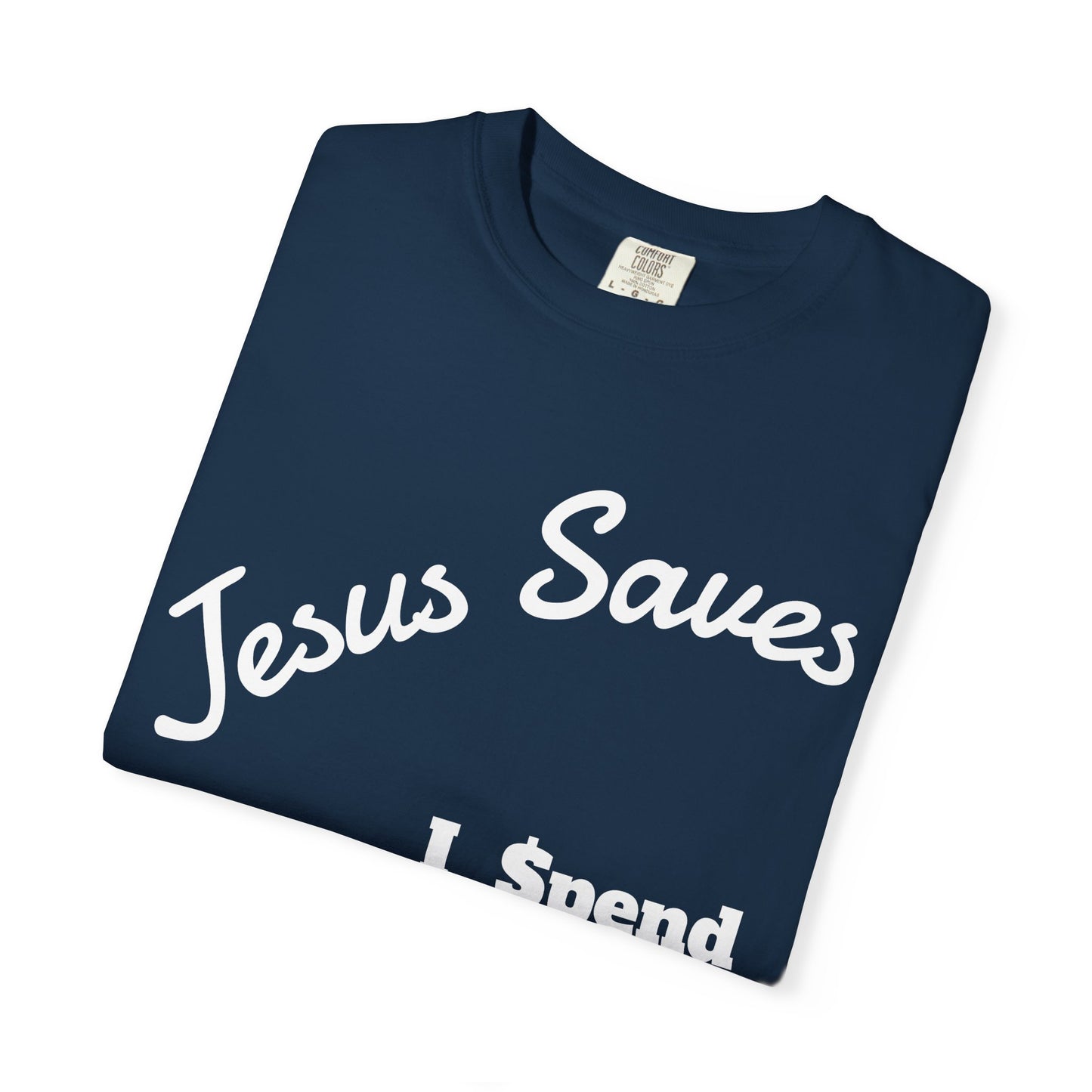 Faith-Inspired Unisex T-Shirt - Jesus Saves I Spend, Casual Wear, Christian Apparel, Gift for Believers, Everyday Comfort