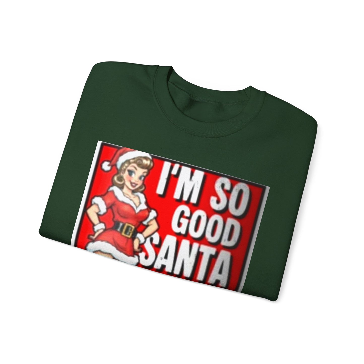 Funny Christmas Sweatshirt - "I'm So Good Santa Came Twice" Pinup Holiday Crewneck