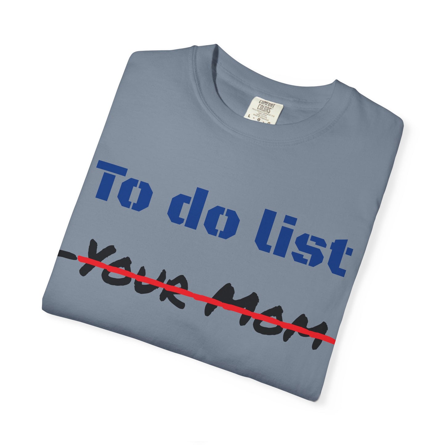To Do List T‑Shirt — Funny "Your Mom" Crossed Out Graphic Tee