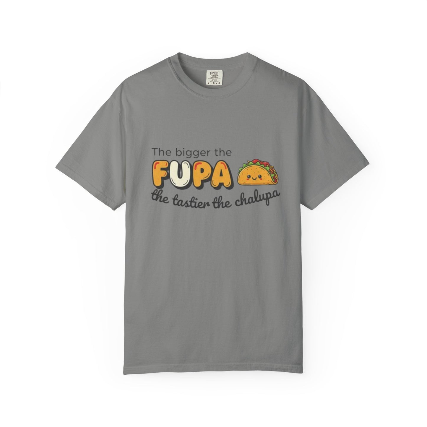 FUPA Taco T-Shirt — "The bigger the FUPA the tastier the chalupa" Funny Food Graphic Tee