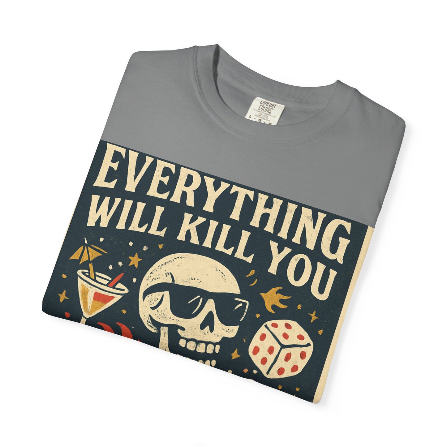 Skull & Scythe T-Shirt — "Everything Will Kill You, So Make It Something Fun" Graphic Tee