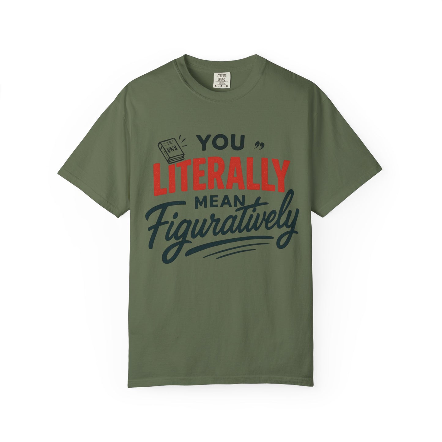 Literally Not Figuratively T-Shirt — Funny Grammar Nerd Tee
