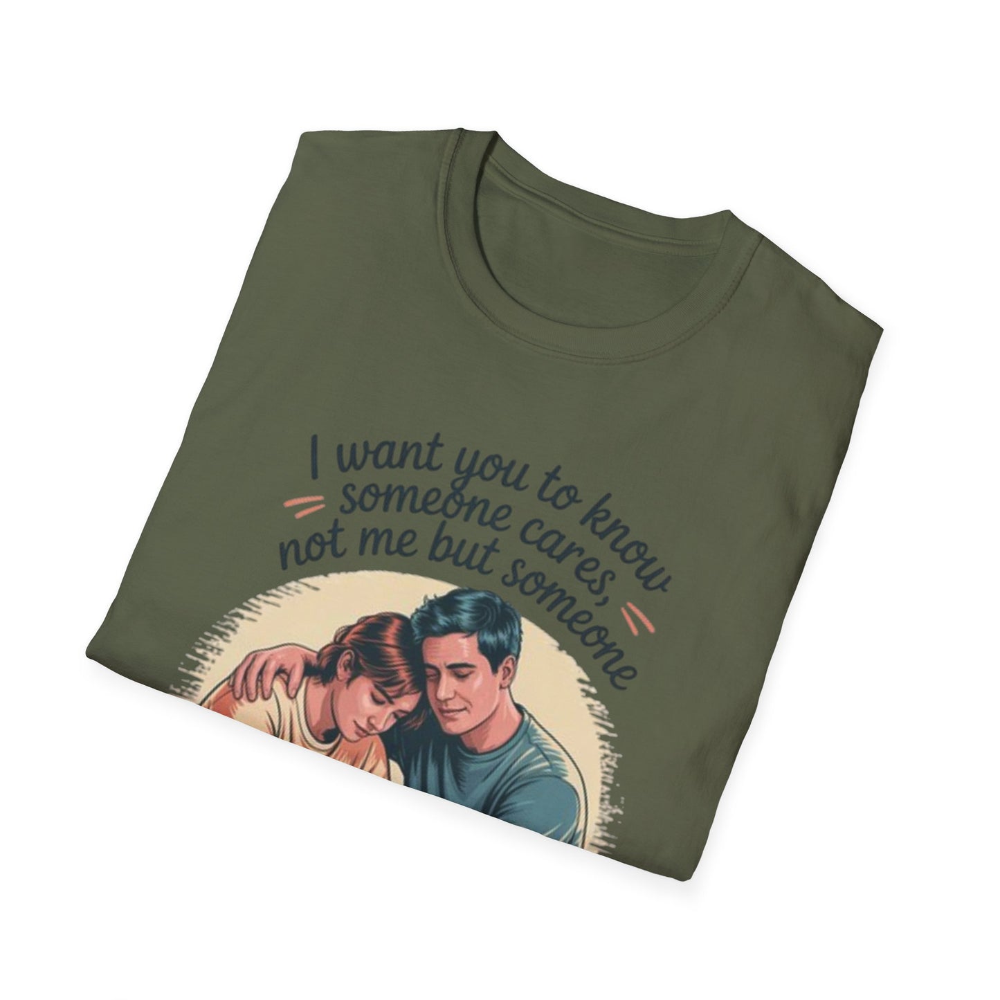 T-Shirt — "I Want You to Know Someone Cares (Not Me But Someone)" Comfort Tee