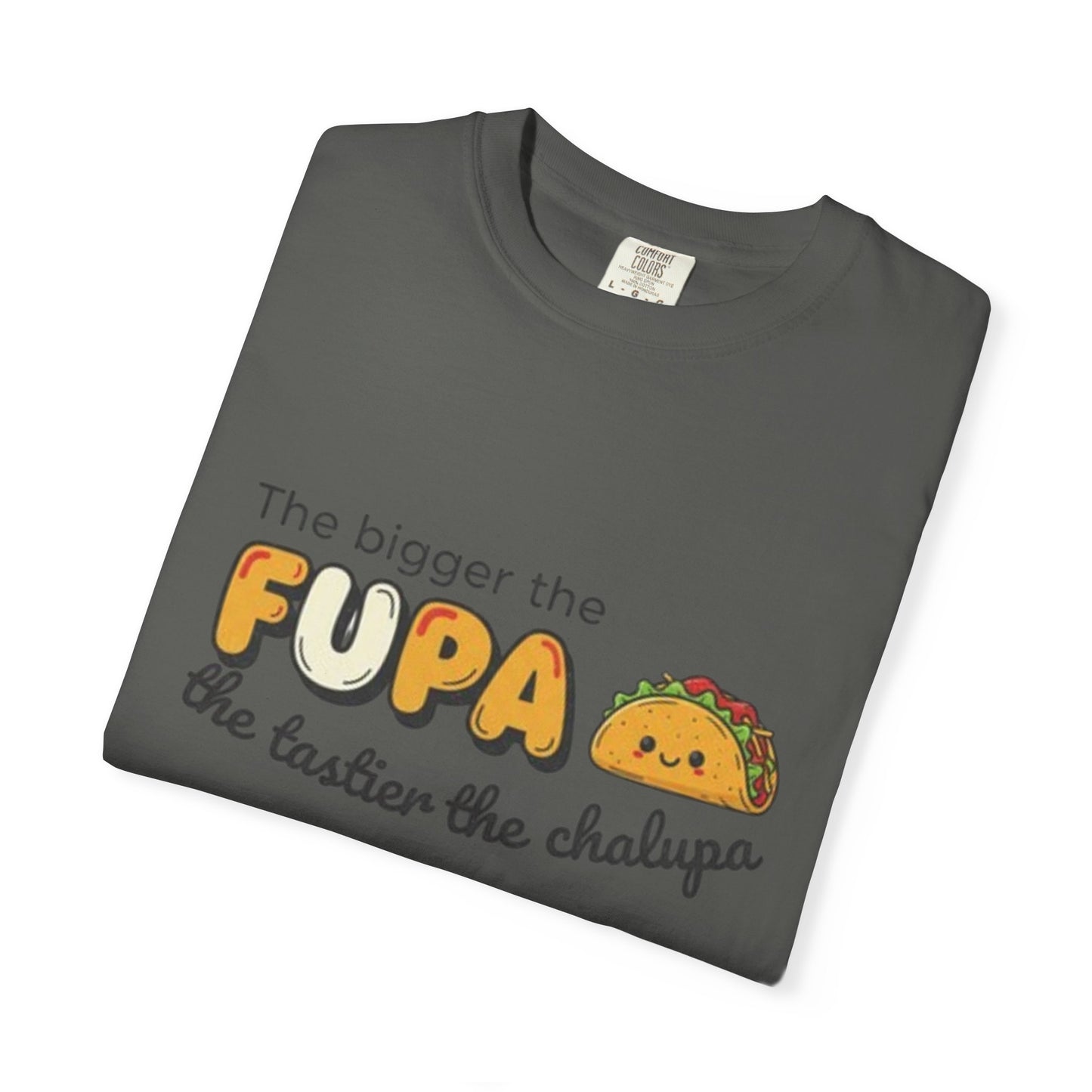 FUPA Taco T-Shirt — "The bigger the FUPA the tastier the chalupa" Funny Food Graphic Tee