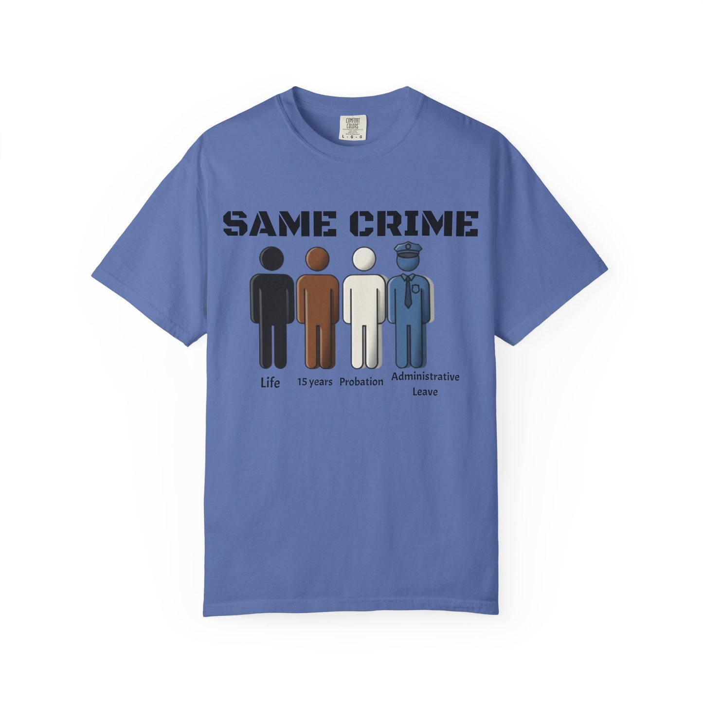 Same Crime T-Shirt — Social Justice Illustration Tee (Life, 15 Years, Probation, Administrative Leave)